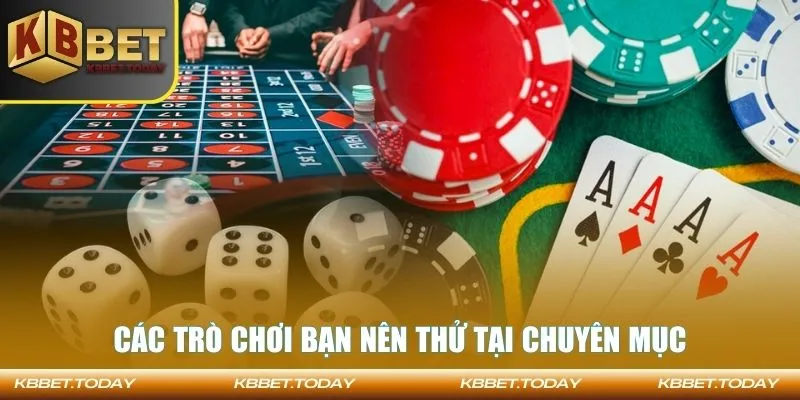 Các trò chơi bạn nên thử tại chuyên mục