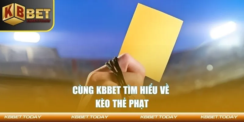 Cùng KBBET tìm hiểu về kèo thẻ phạt