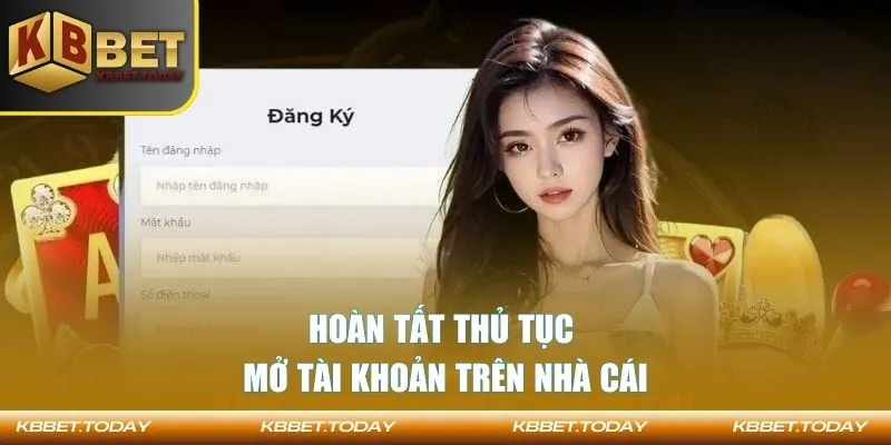 Hoàn tất thủ tục mở tài khoản trên nhà cái
