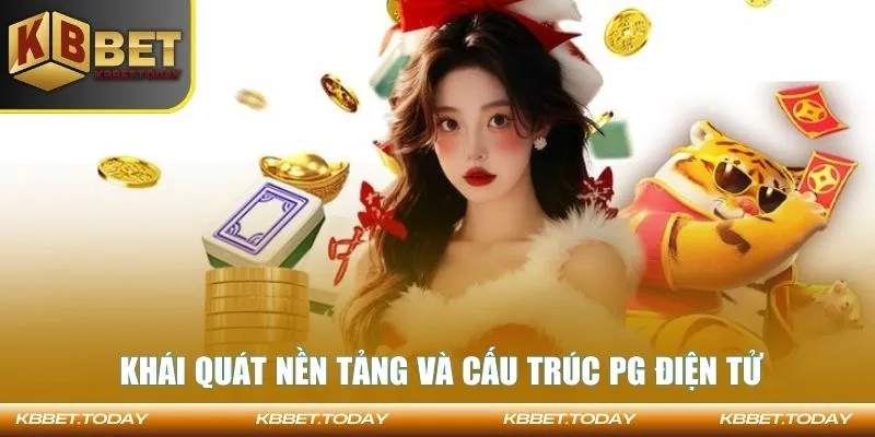 Khái quát nền tảng và cấu trúc PG điện tử