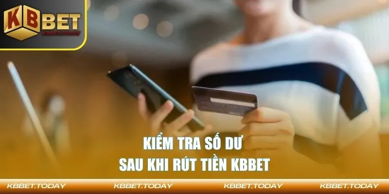 Kiểm tra số dư sau khi rút tiền KBBET