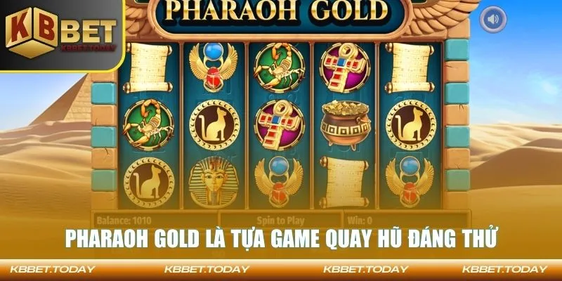 Pharaoh Gold là tựa game quay hũ đáng thử