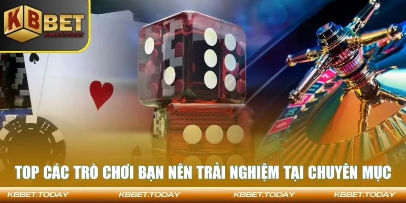 Top các trò chơi bạn nên trải nghiệm tại chuyên mục