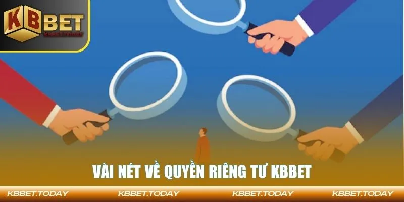 Vài nét về quyền riêng tư KBBET